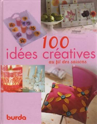 100 IDÉES CRÉATIVES AU FIL DES SAISONS
