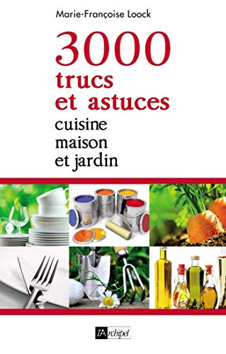 3000 TRUCS ET ASTUCES AU QUOTIDIEN