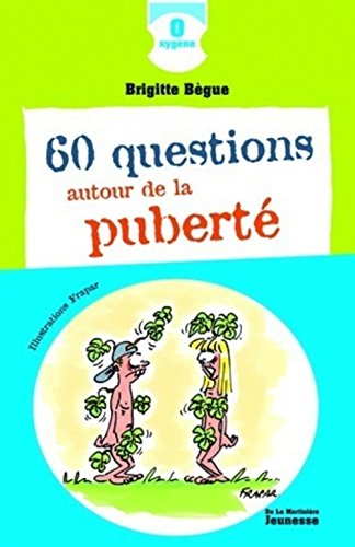 60 QUESTIONS AUTOUR DE LA PUBERTÉ