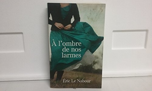 A L'OMBRE DE NOS LARMES