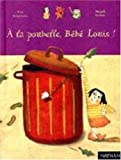 À LA POUBELLE, BÉBÉ LOUIS !