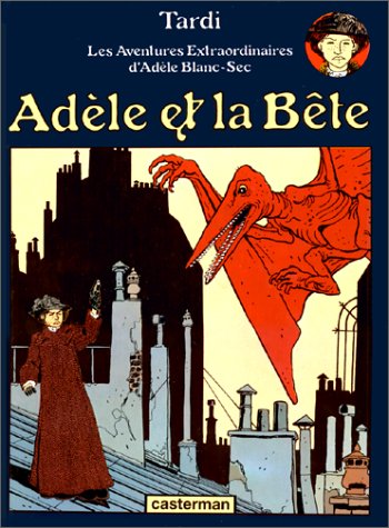 ADÉLE BLANC-SEC (LES AVENTURES EXTRAORDINAIRES)