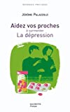 AIDEZ VOS PROCHES À SURMONTER LA DÉPRESSION