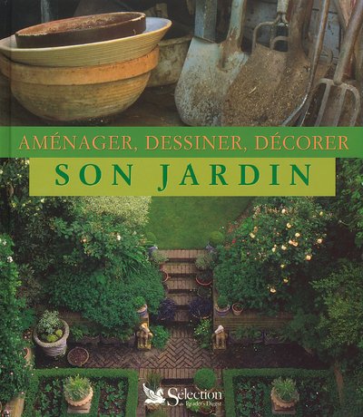 AMÉNAGER, DESSINER, DÉCORER SON JARDIN