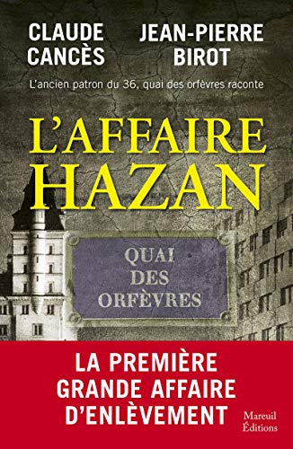 ANCIEN PATRON DU 36,QUAI DES ORFEVRES RACONTE L'AFFAIRE HAZAN