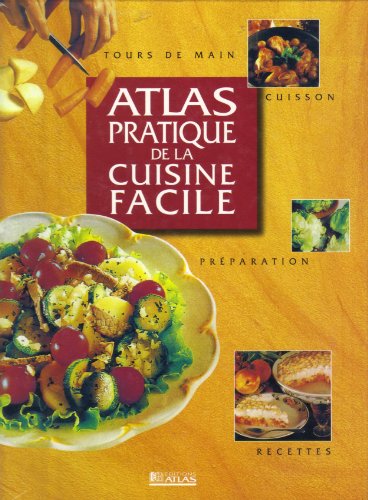 ATLAS PRATIQUE DE LA CUISINE FACILE