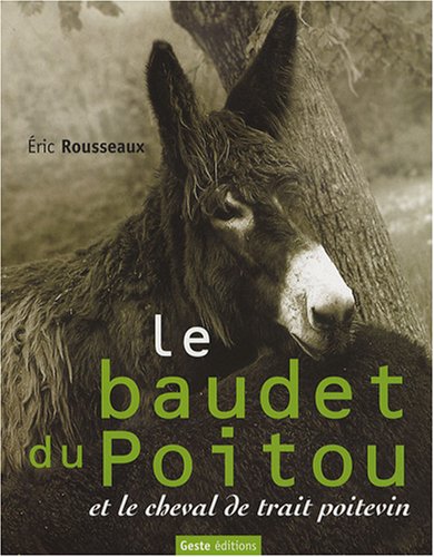 BAUDET DU POITOU (LE)  ET LE CHEVAL DE TRAIT POITEVIN