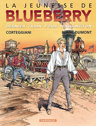 BLUEBERRY (LA JEUNESSES DE) DERNIER TRAIN POUR WASHINGTON