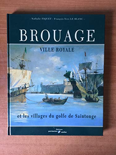 BROUAGE, VILLE ROYALE, ET LES VILLAGES DU GOLFE DE SAINTONGE