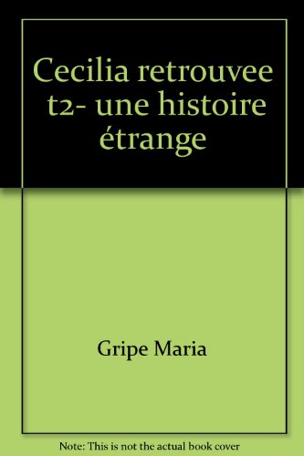 CÉCILIA RETROUVÉE, UNE HISTOIRE ÉTRANGE