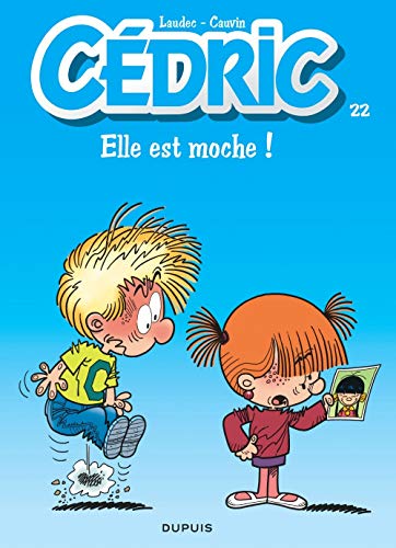CÉDRIC : ELLE EST MOCHE! T 22