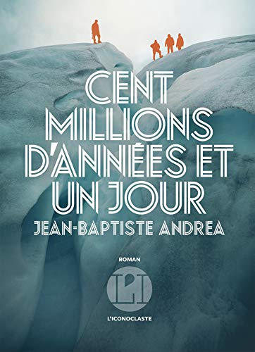 CENT MILLIONS D'ANNÉES ET UN JOUR