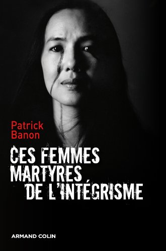 CES FEMMES MARTYRES DE L'INTÉGRISME