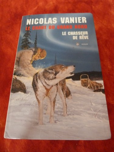 CHANT DU GRAND NORD (LE)        LE CHASSEUR DE REVE