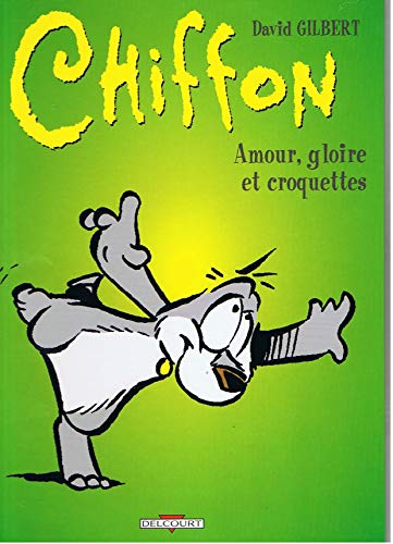 CHIFFON: AMOUR,GLOIRE ET CROQUETTES