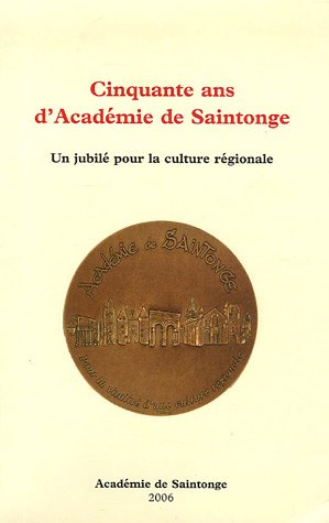 CINQUANTE ANS D'ACADÉMIE DE SAINTONGE