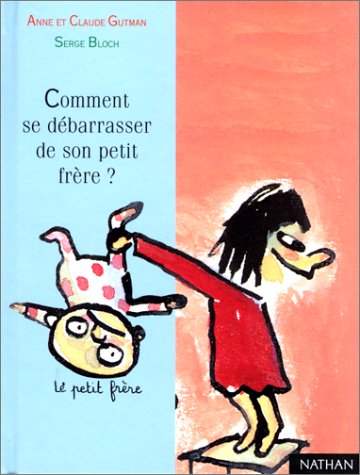 COMMENT SE DÉBARASSER DE SON PETIT FRÈRE ?