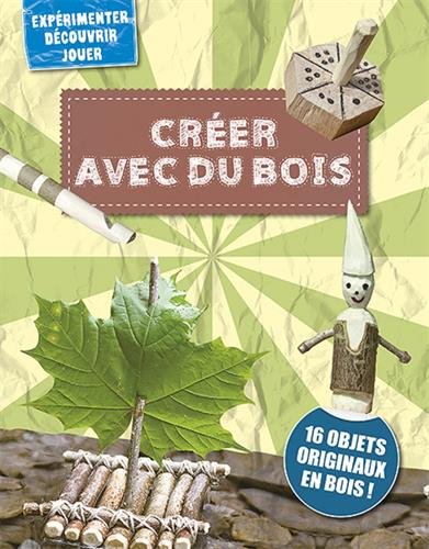 CRÉER AVEC DU BOIS
