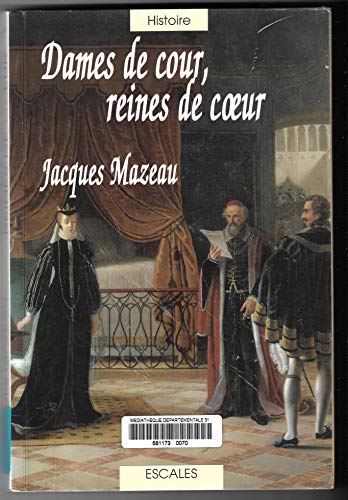 DAMES DE COUR,REINES DE COEUR