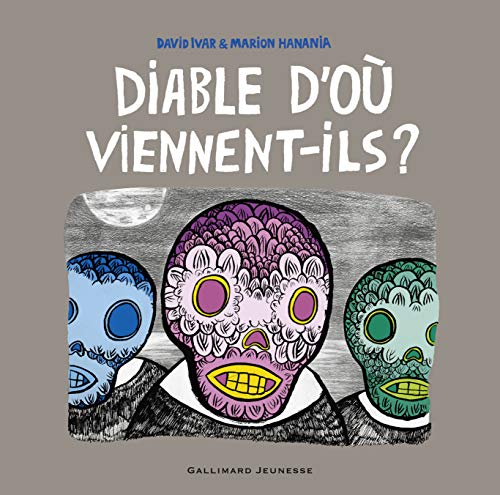 DIABLE, D'OÙ VIENNENT-ILS ?