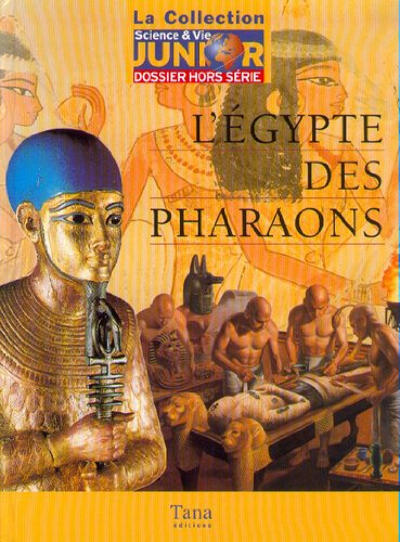 ÉGYPTE DES PHARAONS (L')  (DOSSIER HORS SÉRIE)