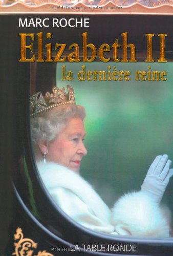 ELIZABETH II  LA DERNIÈRE REINE