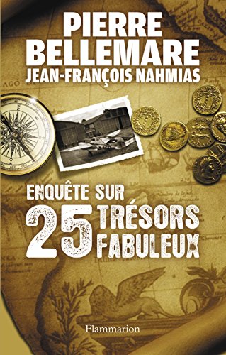 ENQUÊTE SUR 25 TRÉSORS FABULEUX