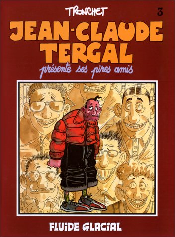 FLUIDE GLACIAL: JEAN-CLAUDE TERGAL PRÉSENTE SES PIRES AMIS N°3