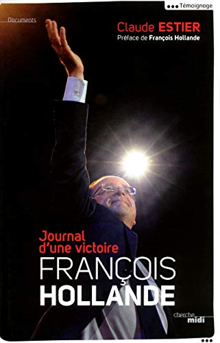 FRANÇOIS HOLLANDE, JOURNAL D'UNE VICTOIRE