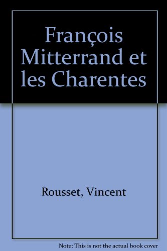 FRANÇOIS MITTERRAND ET LES CHARENTES