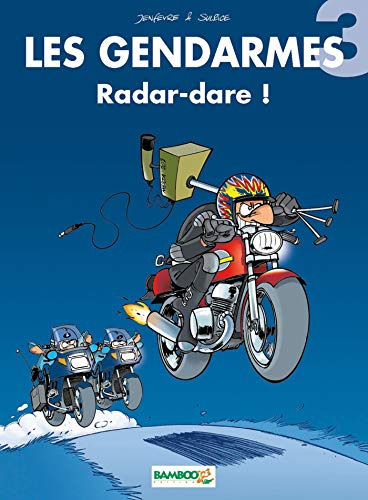 GENDARMES : RADAR-DARE!   T3