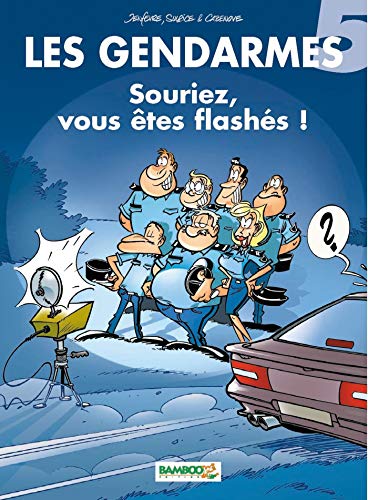 GENDARMES : SOURIEZ, VOUS ÊTES FLASHÉS!   T5
