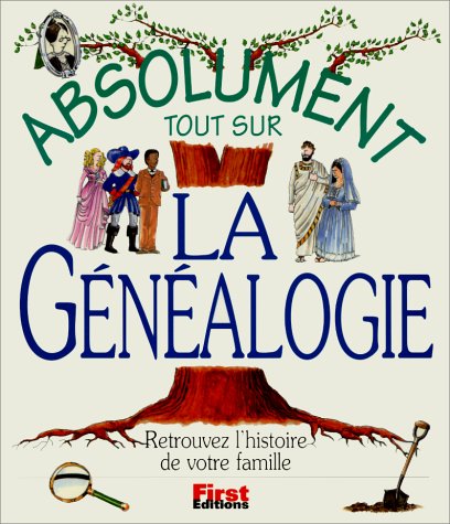 GÉNÉALOGIE  (ABSOLUMENT TOUT SUR)