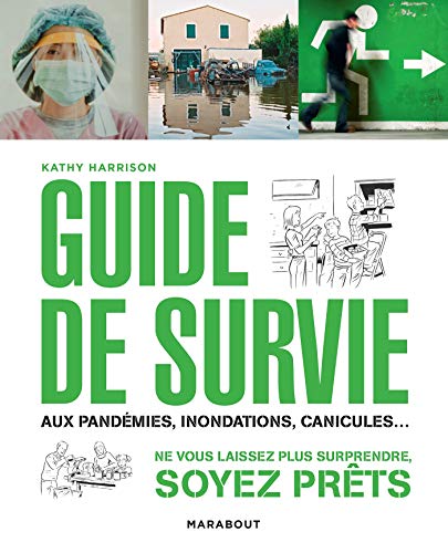 GUIDE DE SURVIE, AUX PANDÉMIES, INONDATION,CANICULES,...