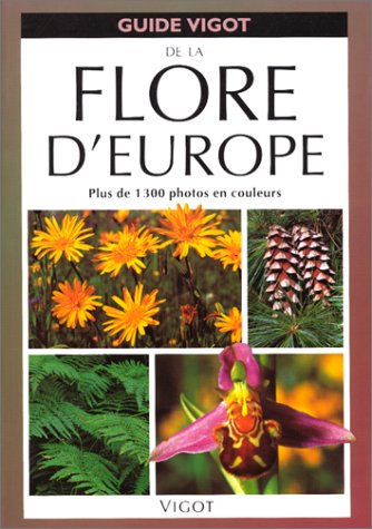 GUIDE VIGOT DE LA FLORE D'EUROPE
