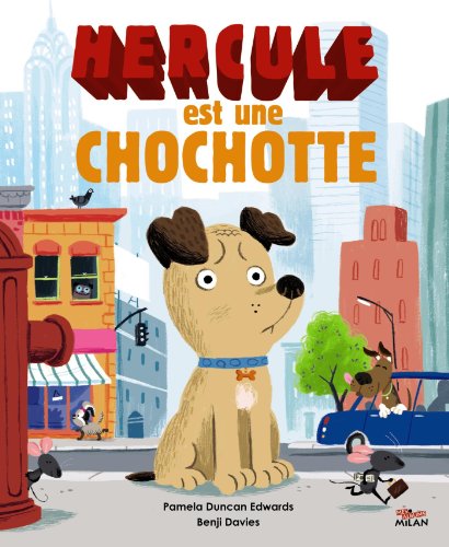 HERCULE EST UNE  CHOCHOTTE