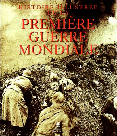 HISTOIRE ILLUSTRÉE DE LA PREMIÈRE GUERRE MONDIALE
