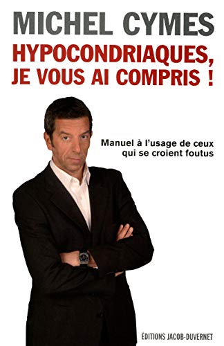 HYPOCONDRIAQUES, JE VOUS AI COMPRIS !