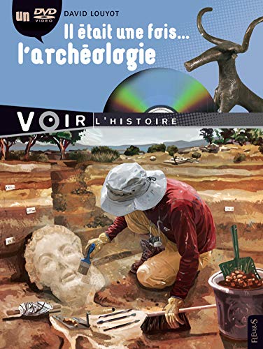IL ÉTAIT UNE FOIS...L'ARCHÉOLOGIE