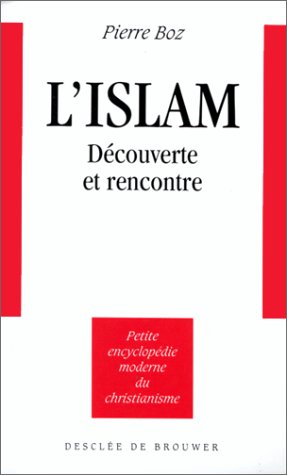 ISLAM DÉCOUVERTE ET RENCONTRE(L')