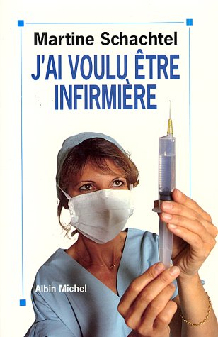 J'AI VOULU ÊTRE INFIRMIERE