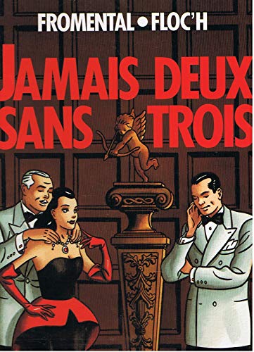 JAMAIS DEUX SANS TROIS