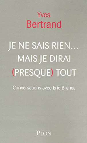 JE NE SAIS RIEN, MAIS JE DIRAI (PRESQUE) TOUT