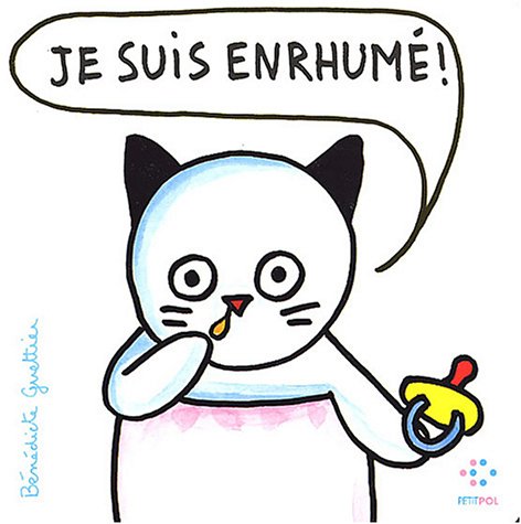 JE SUIS ENRHUMÉ !
