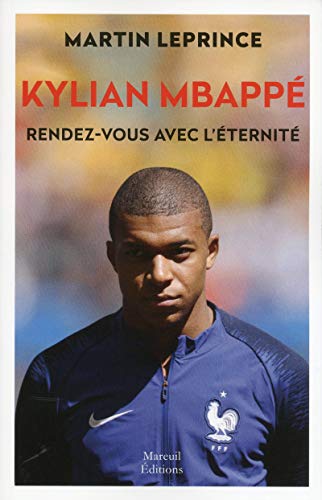 KYLIAN MBAPPÉ, RENDEZ-VOUS AVEC L'ÉTERNITÉ