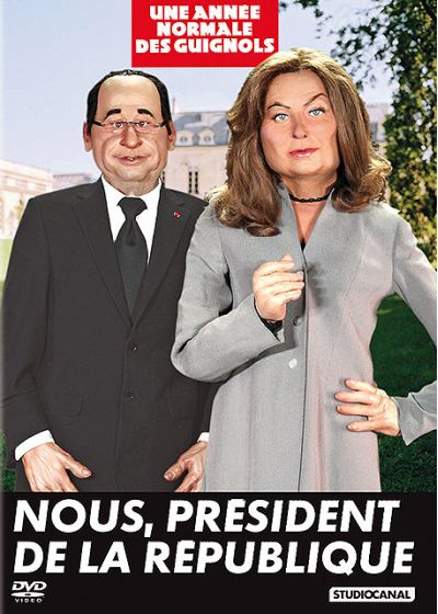 L'ANNÉE NORMALE DES GUIGNOLS - NOUS, PRÉSIDENT
