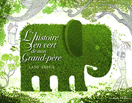 L'HISTOIRE EN VERT DE MON GRAND-PÈRE