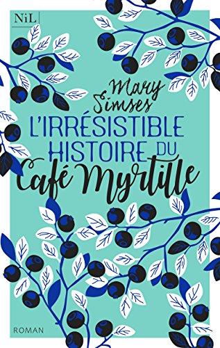 L'IRRÉSISTIBLE HISTOIRE DU CAFÉ MYRTILLE