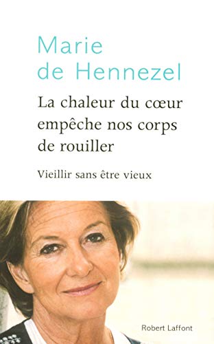 LA CHALEUR DU COEUR EMPÊCHE NOS CORPS DE ROUILLER