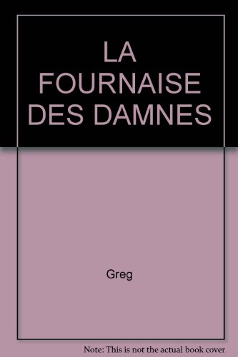 LA FOURNAISE DES DAMNÉS